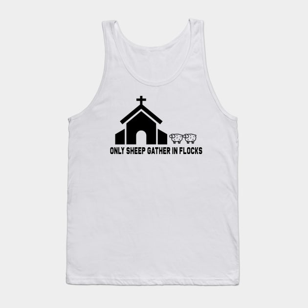 Only Sheep Gather in Flocks Tank Top by GodlessThreads